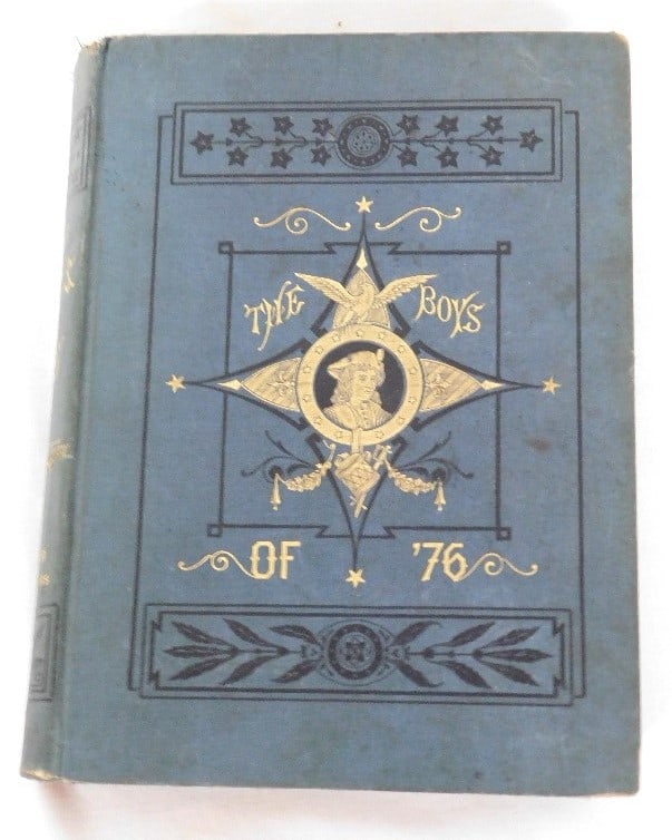 Benson Lossing, The Boys of '76 - Revolutionary War: Another fine volume by Dutchess County historian and author, Benson John Lossing (1813-1891). Titled as the Boy's of '76, published by Harper Brothers, New York in 1876 (100 years after the war for In