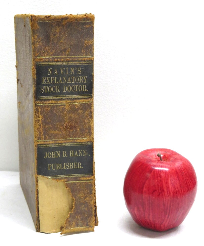 1873 Navin's Explanatory Stock Doctor Veterinary Medicine Book: An early Veterinary Medicine volume geared towards Horses and other farmyard animals. Published 1873 by John Nicholson Navin. Some wear / loss to spinal cover at bottom, loose binding but not separate