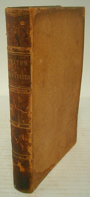 HISTORY OF THEPELOPONNESIAN WAR, TRANSLATED FROM TH: HISTORY OF THEPELOPONNESIAN WAR, TRANSLATED FROM THE GREEK OF THUCYDIDES, BY WILLIAM SMITH, A.M., 1845, STAINS THROUGHOUT AND ON COVER EX LIBRARY BOOK