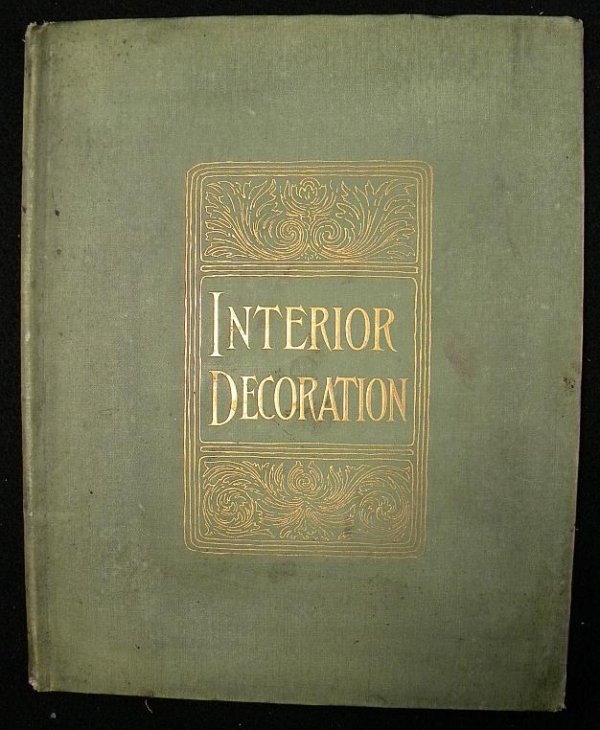 INTERIOR DECORATION 1887 BY ARNOLD W. BRUNNER & THO: INTERIOR DECORATION 1887 BY ARNOLD W. BRUNNER & THOMAS TRYON. WITH 65 ILLUSTRATIONS. NICE CONDITION, SOME LIGHT SMALL STAINS AND SCUFFS ON COVER. NICE AND CLEAN INSIDE.