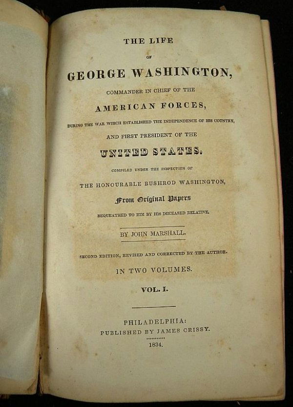 1834 LIFE OF GEORGE WASHINGTON BY JOHN MARSHALL. P: 1834 LIFE OF GEORGE WASHINGTON BY JOHN MARSHALL. PUBLISHED BY JAMES CRISSY. HAS SOME FOXING, MAPS IN BACK, WITH SOME TEARS. BINDING IS GOOD, STARTING TO SEPARATE FROM SPINE.