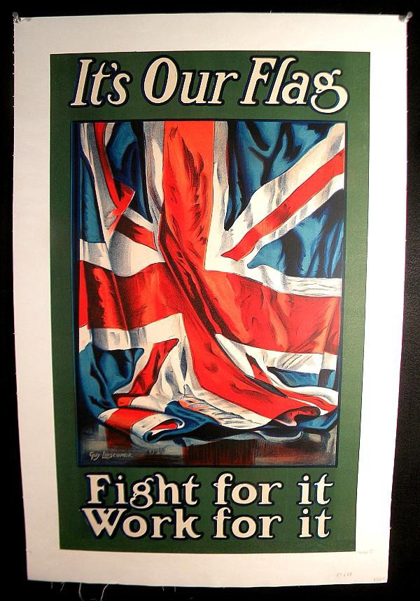 VINTAGE POSTER-WWI IT'S OUR FLAG POSTER: VINTAGE POSTER-WWI IT'S OUR FLAG, FIGHT FOR IT, WORK FOR IT, ARTIST IS GUY LIPSCOMBE, MEASURES 17" X 27", LINEN BACKED