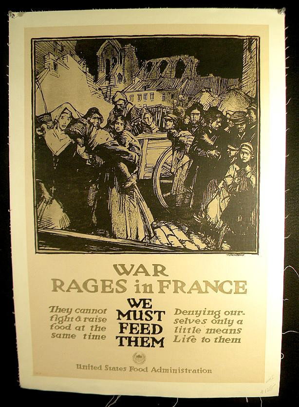 VINTAGE POSTER-WWI US FOOD ADMINISTRATION POSTER: VINTAGE POSTER-WWI UNITED STATES FOOD ADMINISTRATION POSTER, WAR RAGES IN FRANCE, WE MUST FEED THEM, MEASURES 29 1/2" X 20 1/4", ARTIST IS TOWNSEND, LINEN BACKED