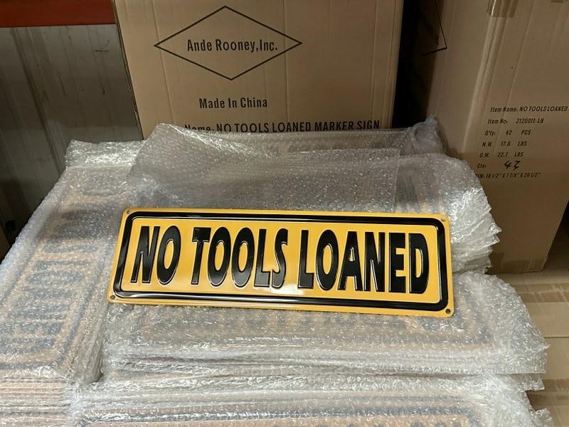 7 cases NO TOOLS LOANED tin embossed signs (5.5" X 18") plus approx. 100 loose. (1 of 1)
