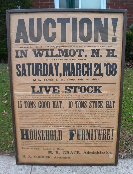 1908 WILMONT N.H. AUCTION BROADSIDE, live stock and: 1908 WILMONT N.H. AUCTION BROADSIDE, live stock and house contents, framed, no glass, appears to be mounted on board, so shipping will be in large parcel. Has tape marks, small tears and some light st