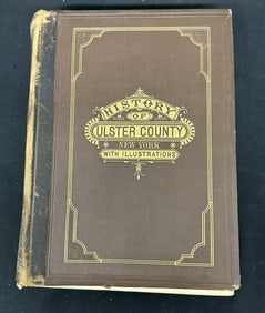 HISTORY OF ULSTER COUNTY NEW YORK WITH ILLUSTRATIONS. Published in 1880 ( has loose spine as