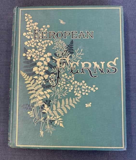 European Ferns with Colored Illustrations from Nature, no Publishing date circa 1880, by James: European Ferns with Colored Illustrations from Nature, no Publishing date circa 1880, by James Britten….