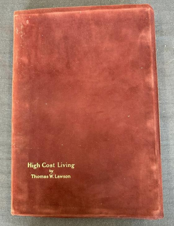 HIGH COST LIVING, Published 1913, by Thomas W. Lawson, limited to 1000 copies, this is numbered 659.: HIGH COST LIVING, Published 1913, by Thomas W. Lawson, limited to 1000 copies, this is numbered 659. Written in front is ( PRIVATE COLLECTION OF RALPH PULITZER ), overall very nice condition, front is