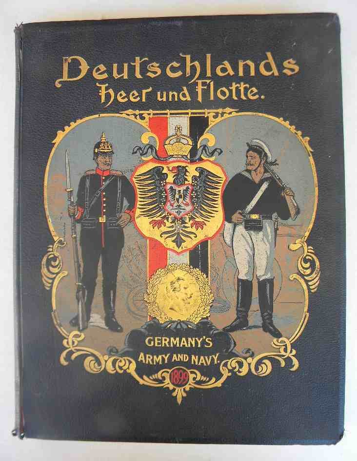 Large Book-Deutschlands heer and flotte, 1899: Large book-Deutschlands heer and flotte in Wort und Bild, 1899, Germany's Army and Navy, by pen and picture compiled from the latest and best authorities by Gustav A Sigel with important original cont