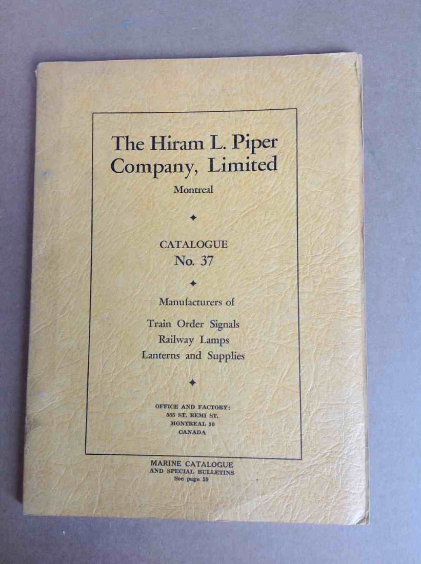 HIRAM L. PIPER CATALOGUE 37 FOR TRAIN ORDER SIGNALS,: HIRAM L. PIPER CATALOGUE 37 FOR TRAIN ORDER SIGNALS, RAILWAY LAMPS LANTERNS AND SUPPLIES. WONDERFULLY ILLUSTRATED, HAS 59 PAGES, FROM ESTATE COLLECTION OF WALTER G. RICH.