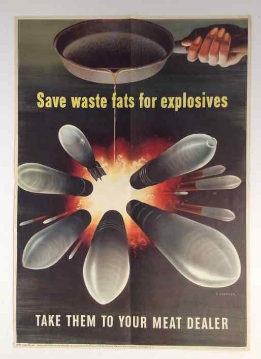 WWII POSTER- SAVE WASTE FATS FOR EXPLOSIVES TAKE THEM: WWII POSTER- SAVE WASTE FATS FOR EXPLOSIVES TAKE THEM TO YOUR MEAT DEALER, ARTIST IS H. KOERNER, 1943, GOOD CONDITION, POSTER MEASURES 22 1/2" X 16", AS PICTURED