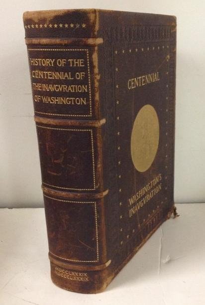 BOOK-THE HISTORY OF THE CENTENNIAL CELEBRATION OF THE: BOOK-THE HISTORY OF THE CENTENNIAL CELEBRATION OF THE INAUGURATION OF GEORGE WASHINGTON AS FIRST PRESIDENT OF THE UNITED STATES, 1892, EDITED BY CLARENCE-WINTHROP-BOWEN, PH D. SECRETARY OF THE COMMITT