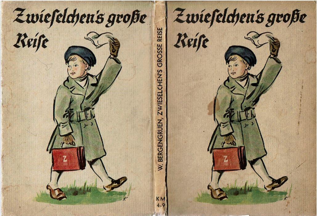 (Children's) ZWIESELCHEN'S grosse REISE Bergengruen 1937 Kredel: Bergengruen, Werner; Zwieselchen's groÃŸe Reise; Stuttgart: K Thienemanns Verlag 1933. 60, 4 ad pages. Hardcover. Good/noDJ. Two 1/2” spine head tears, one illustration carefully crayoned, to