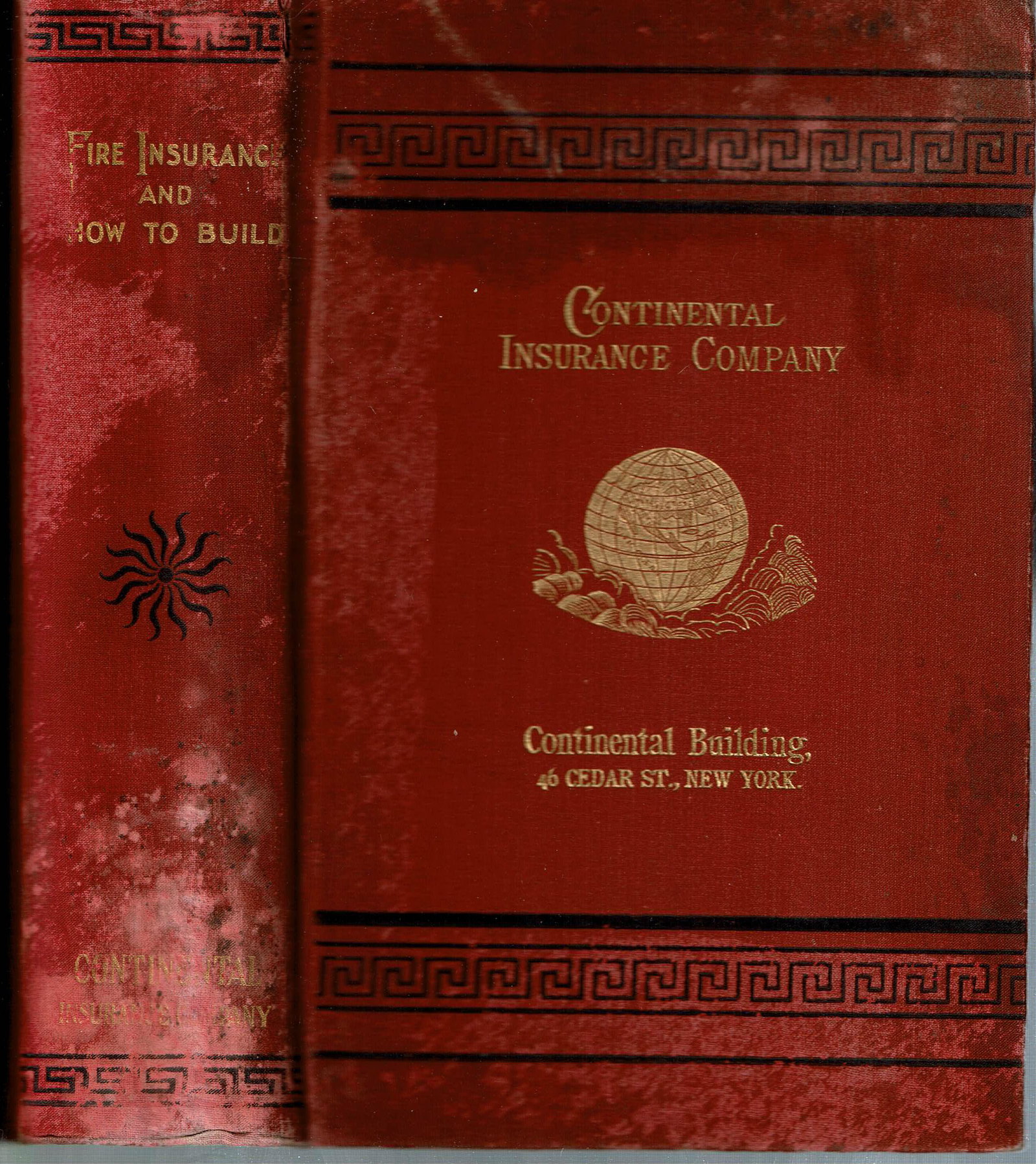 (Firefighting) FIRE INSURANCE & HOW TO BUILD 1903 Architecture: Moore, Francis Cruger; Fire Insurance and How to Build : Combining also a Guide to Insurance Agents respecting Fire Prevention and Extinction, special features of Manufacturing Risks, Writing of Polic
