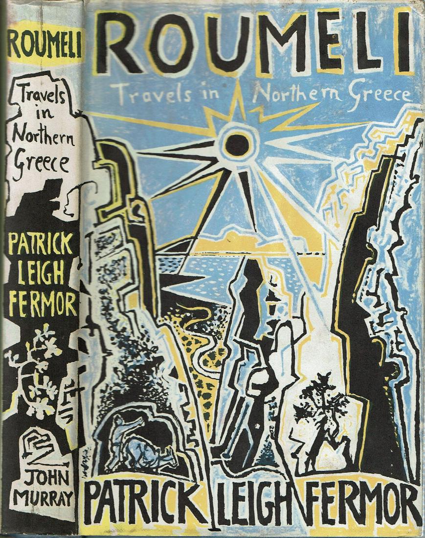 (Travel) ROUMELI Northern Greece FERMOR 1966: Fermor, Patrick Leigh; Roumeli : Travels in Northern Greece; London: John Murray 1966. 1st Edition. 244 pages. Hardcover. Greece - Description and Travel - 20th Century Greek Culture Travel Literatur