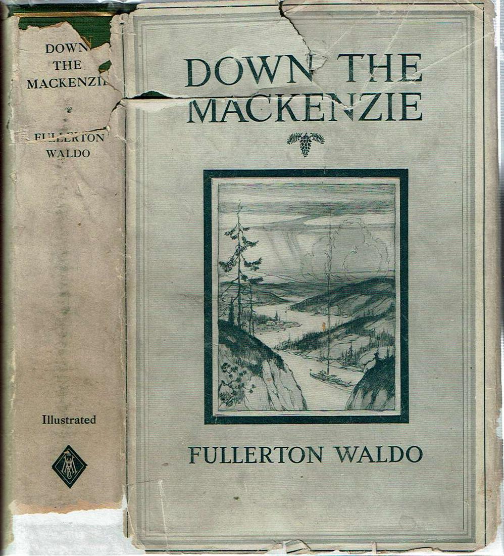 Arctic Canada DOWN THE MACKENZIE Waldo 1923 river travel (1 of 4)