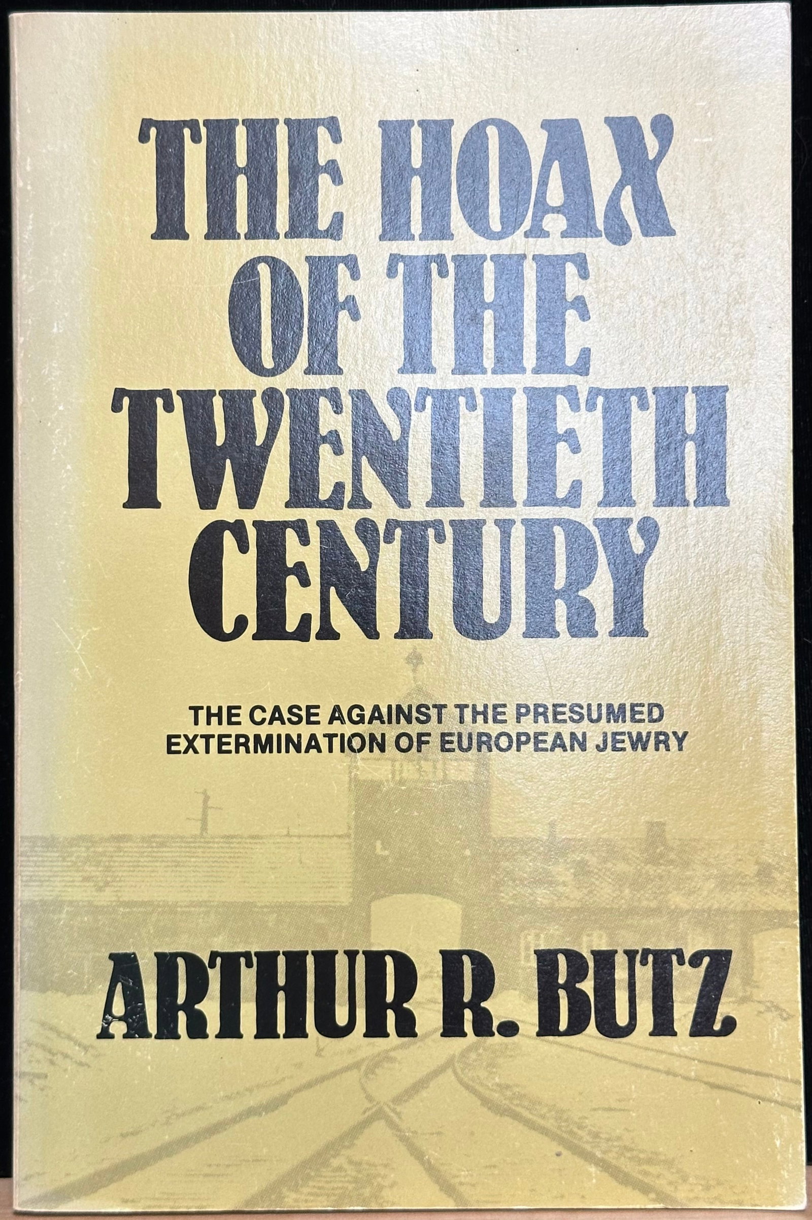 Holocaust Denial HOAX OF TWENTIETH CENTURY Butz 1976: Butz, Arthur R; The Hoax of the Twentieth Century : The Case against the Presumed Extermination of European Jewry; Costa Mesa CA: Institute for Historical Review 1989. 1st Edition, 8th Printing. 369 p