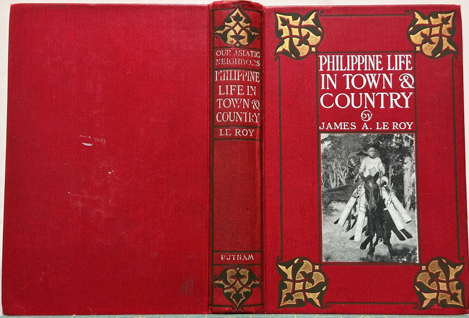 History PHILIPPINE LIFE Le Roy 1905 1st Ethnography: Le Roy, James Alfred. Philippine Life in Town and Country (Our Asiatic Neighbours). New York: G P Putnam's Sons 1905. 1st Edition, 1st Printing. X, 311, 7 ad pages. Hardcover Philippine Annexation Phi