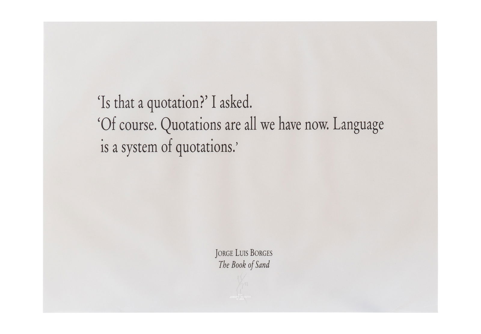 JOSEPH KOSUTH (1945, USA): Jorge Luis Borges - The Book of Sand, sf.Litografia sobre pergamino 120 grMedidas: 61.5 x 81 cm Edicion 98 /200