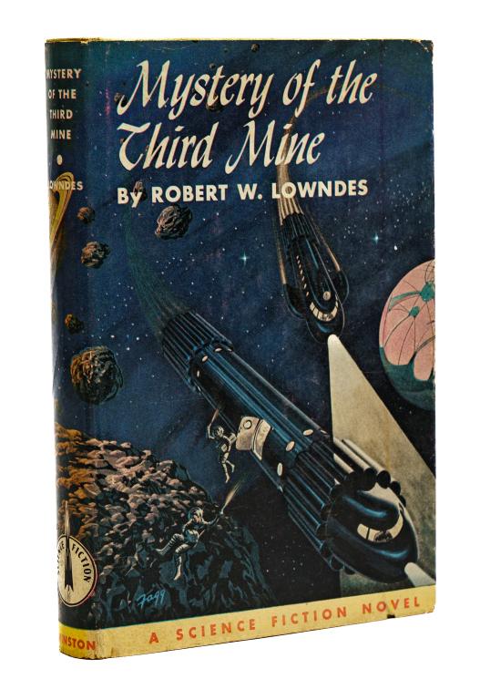 [SCI-FI] LOWNDES, R.W. MYSTERY OF THE THIRD MINE: [SCI-FI] Lowndes, Robert W. MYSTERY OF THE THIRD MINE., John C. Winston, Philadelphia/Toronto, 1953. First edition. 8vo. 201pp. Jacket by Kenneth Fagg. Slightly spotted Dj. Condition report available 