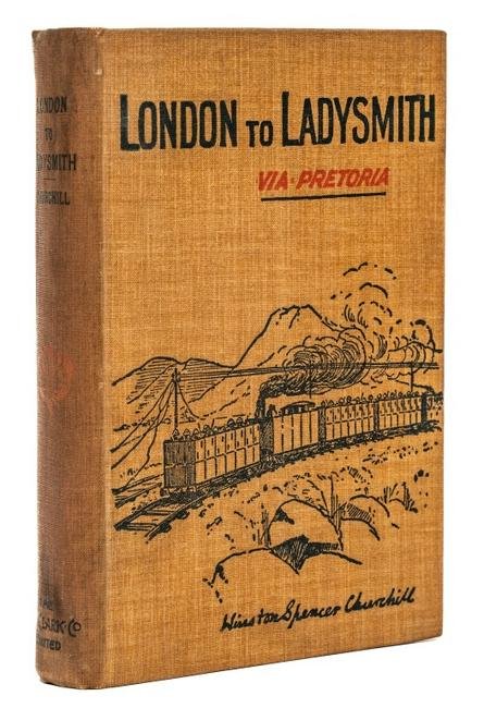 CHURCHILL, WINSTON. LONDON TO LADYSMITH. 1900: Churchill, Winston Spencer. LONDON TO LADYSMITH VIA PRETORIA. Toronto: The Copp, Clark Company, 1900. Rare 1st Canadian edition. 8vo. Full pictorial brown cloth. With a fold-out frontispiece map. Ex l