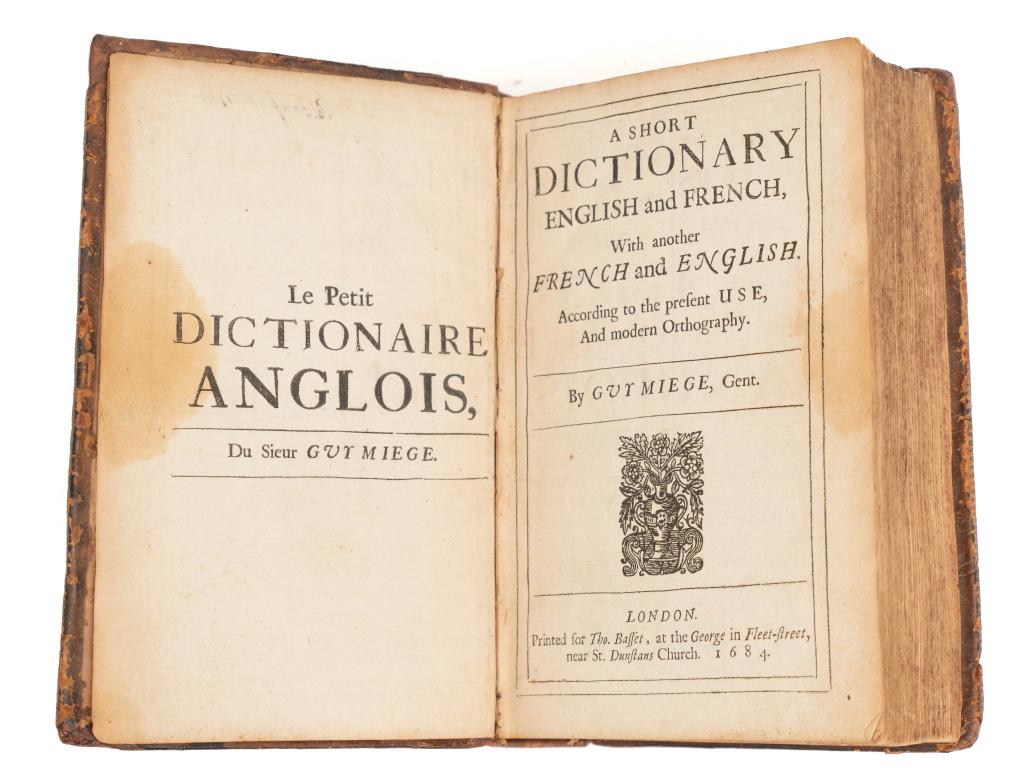[DICTIONARY] MIEGE, GUY. ENGLISH AND FRENCH. 1684: Miege, Guy. A SHORT DICTIONARY ENGLISH AND FRENCH / LE PETIT DICTIONAIRE ANGLOIS. London: Tho. Baffet, 1684. Thick 8vo. Full mottled calf, rebacked. Double blind framing on upper and lower. Spine with