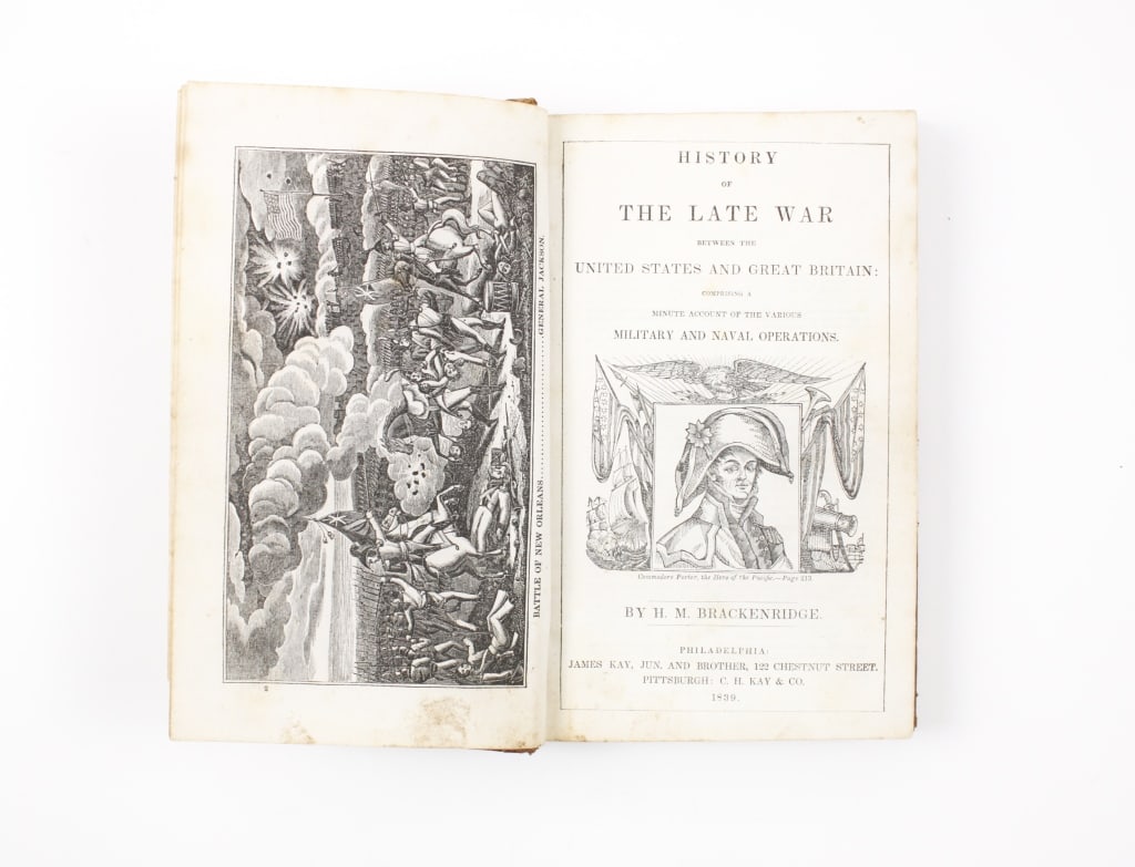 BRACKENRIDGE. HISTORY OF LATE WAR US/BRITAIN. 1839: Brackenridge, H.M. HISTORY OF THE LATE WAR BETWEEN THE UNITED STATES AND GREAT BRITAIN: COMPRISING A MINUTE ACCOUNT OF THE VARIOUS MILITARY AND NAVAL OPERATIONS. Philadelphia: James Kay, Jun. and Brot