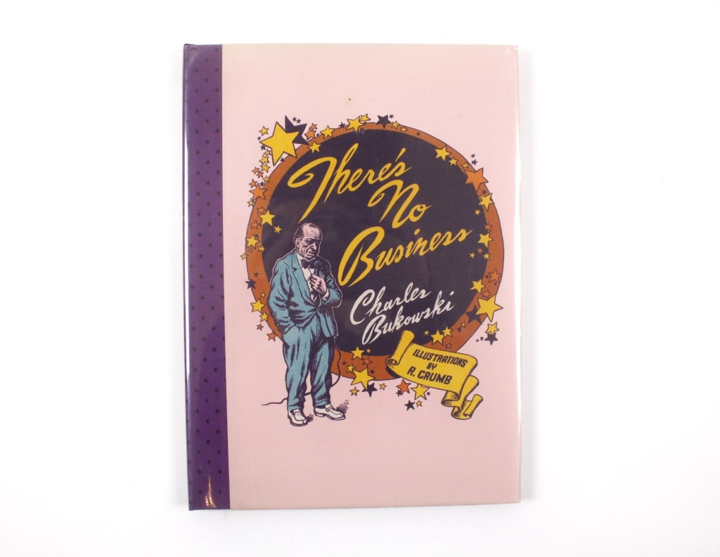 BUKOWSKI; CRUMB. THERE'S NO BUSINESS. LTD SIGNED (1 of 4)
