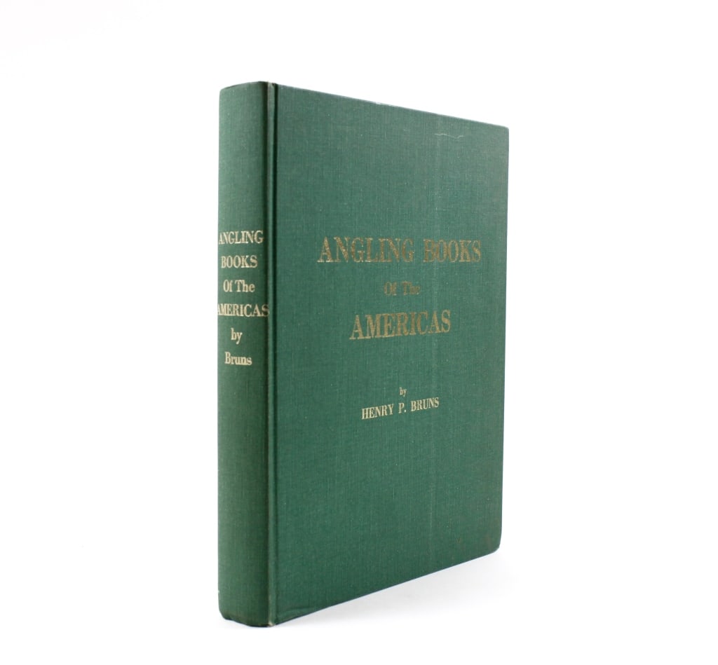 BRUNS. ANGLING BOOKS OF THE AMERICAS. 1975: Bruns, Henry P. ANGLING BOOKS OF THE AMERICAS. Atlanta: Anglers Press, 1975. Quarto. Full green cloth boards, upper and spine lettered in gilt. Generally very good condition, various imperfections. *A