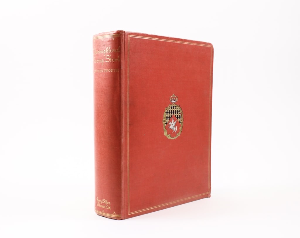 WENTWORTH. THOROUGHBRED RACING STOCK. 1938: Lady Wentworth. THOROUGHBRED RACING STOCK AND ITS ANCESTORS. THE AUTHENTIC ORIGIN OF PURE BLOOD. London: George Allen & Unwin, 1938. Large quarto. Full red cloth boards. Upper with gilt pictorial stam