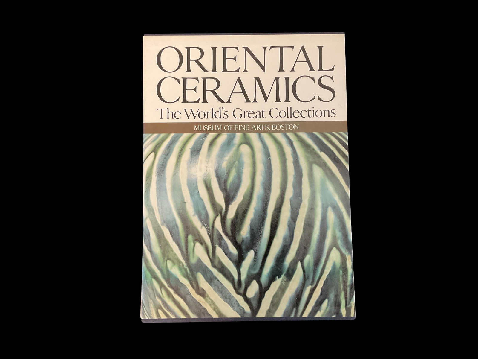 Oriental Ceramics, Vol. 10: The World's Greatest Collections - Museum of Fine Arts, Boston 1980: Oriental Ceramics, Vol. 10: The World's Greatest Collections - Museum of Fine Arts, Boston, Jan Fontein and Wu Tung, Kodansha International, First Edition, 1980. ISBN 0870114492. Volume 10 Only, In sl