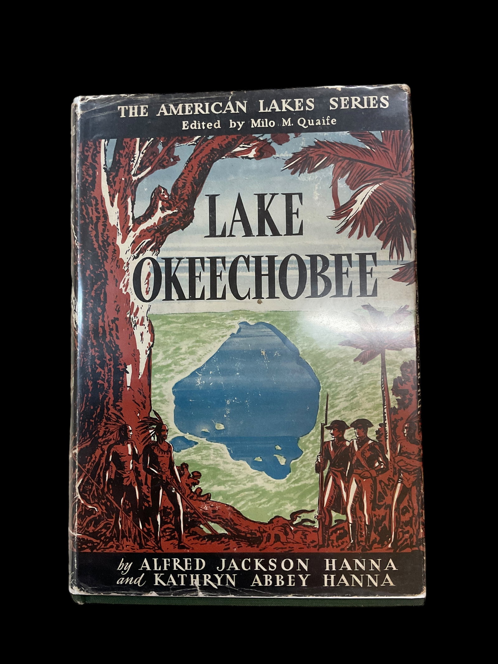 Lake Okeechobee Wellspring of the Everglades by Alfred Jackson Hanna 1948: Lake Okeechobee, Wellspring of the Everglades by Alfred Jackson Hanna and Kathryn Abbey Hanna, The Bobbs-Merrill Company, 1948, Condition good, book has some shelf wear, Dust Jacket has chips and crea