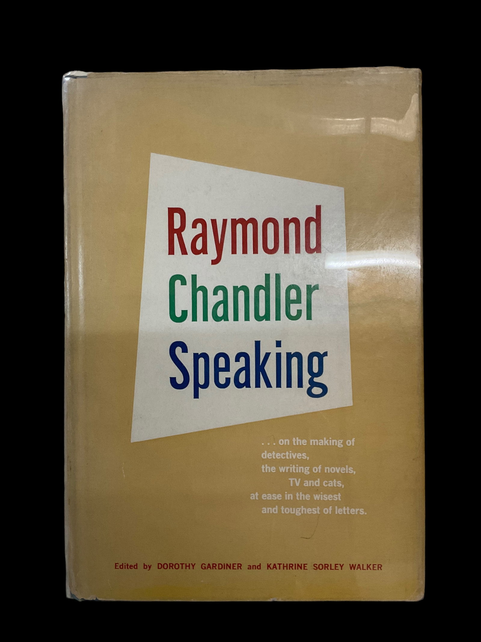 Raymond Chandler Speaking First Printing 1962: Raymond Chandler Speaking First Printing 1962 Edited by Dorothy Gardiner and Kathrine Sorley Walker, stated first printing Condition Dust Jacket has tears, has Mylar cover, slight foxing around edges,