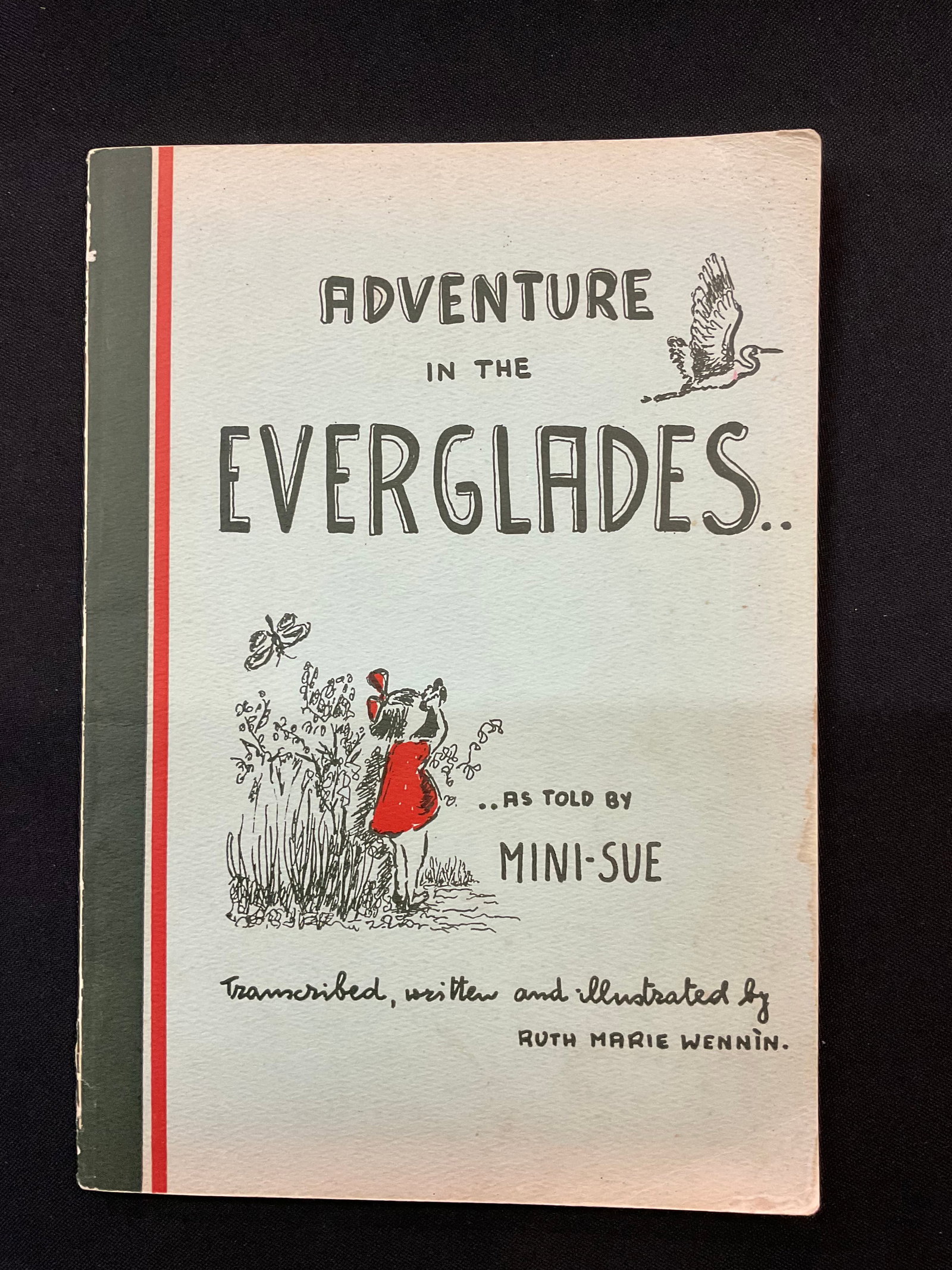 Adventure In The Everglades As Told by Mini-Sue by Ruth Marie Wennin 1969: Adventure In The Everglades by Ruth Marie Wennin 1969 As told by Mini-Sue, Transcribed, Written and Illustrated by the Author, Aardvark Press, Souvenir of Florida Edition, Softcover, Condition bumped 