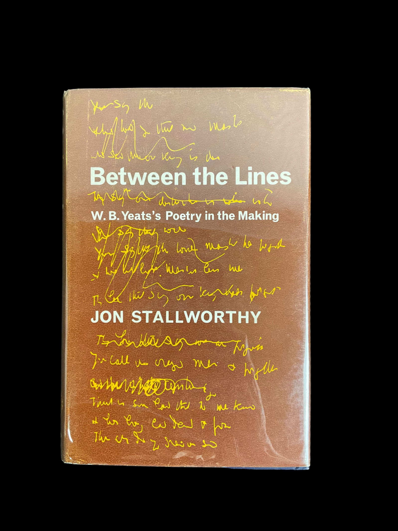 Between The Lines by Jon Stallworthy W.B. Yeats's Poetry in the Making 1963 1st Edition: Between The Lines by Jon Stallworthy 1963 1st Edition W. B. Yeat's Poetry In The Making, Published by Oxford At The Claredon Press Dust Jacket and Mylar Cover Condition bumped corners and edges, D