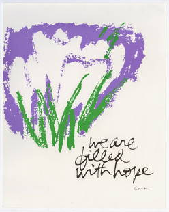 Sister Corita KENT: "We are Filled with Hope": Sister Corita KENT (American, 1918-1986): "We are Filled with Hope". Color screenprint on wove paper. Proof before text was added in the bottom left corner. Signed in the image. Sheet size: 20 x 16 in