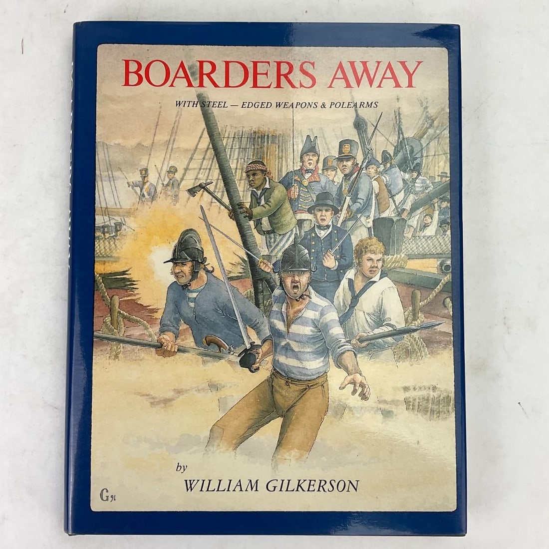 Boarders Away – Naval Edged Weapons & Polearms – Age of Sail – Gilkerson 1991 (1 of 2)