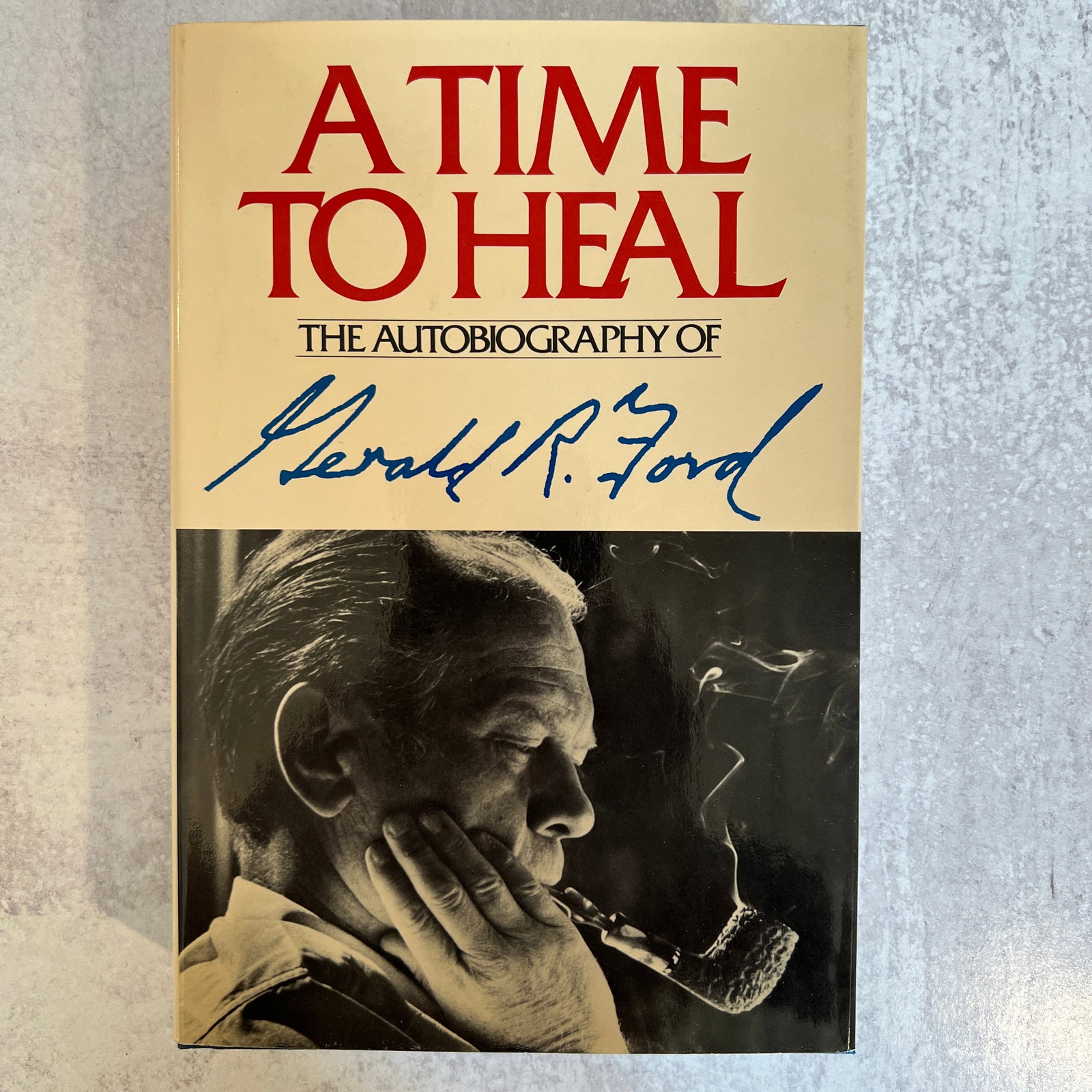 Gerald Ford - A Time to Heal, Signed (1 of 8)