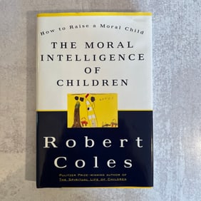 Robert Coles - The Moral Intelligence of Children, Signed