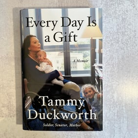 Tammy Duckworth - Every Day is a Gift, Signed