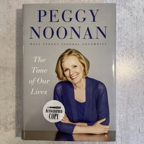 Peggy Noonan - The Time of Our Lives, Signed
