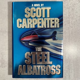 Scott Carpenter - The Steel Albatross, Signed