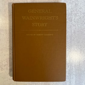 Jonathan Wainwright and Robert Consadine - General Wainwright's Story, Signed