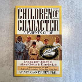 Steven Carr Reuben, Ph.D. - Children of Character (Paperback), Signed and Inscribed