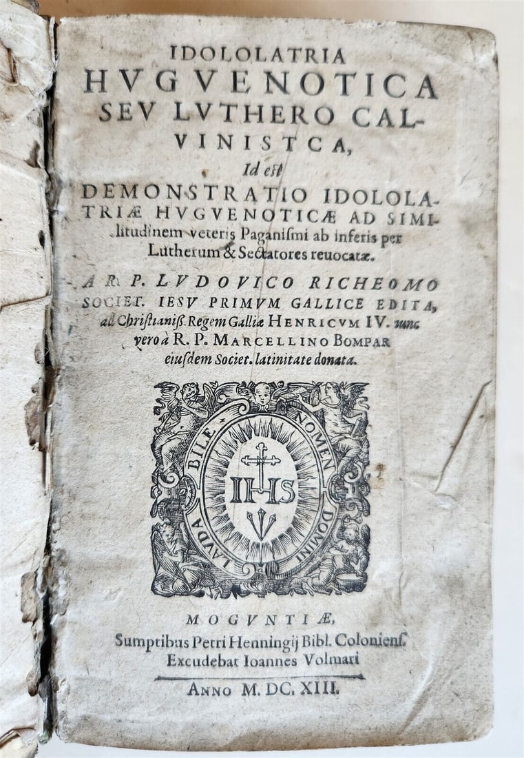 1613 IDOLOLATRIA antique Defense of CATHOLIC CULT against HUGUENOTS vellum: Richeome, L. Idololatria Huguenotica seu Luthero Calvinistica.. Mainz, J.Volmar for P.Henning; 1613. 20 pages, 740 pages, 18 pages. First Latin edition. Defense of the Catholic cult, its orders, etc.