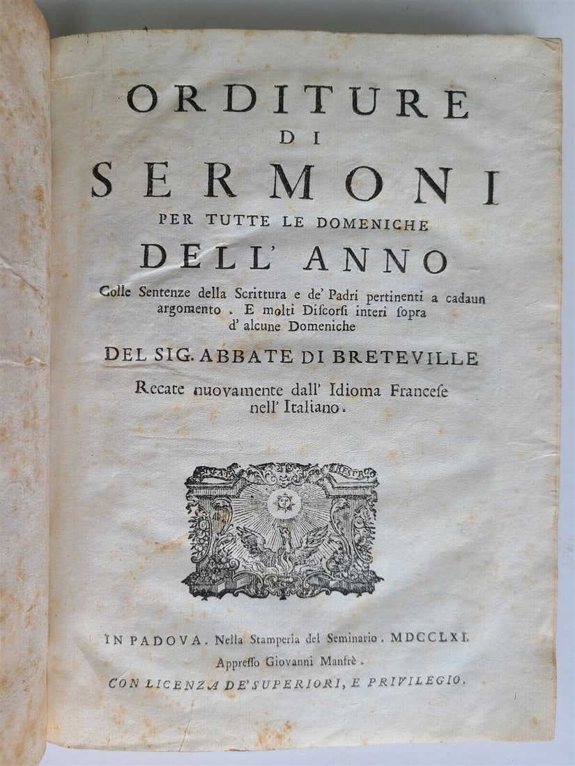 1761 SERMONS by Sig. Abbate di Breteville in ITALIAN antique VELLUM BINDING: ORDITURE. di SERMONI. per tutte le domeniche. DELL ANNO by Sig. Abbate di Breteville. In Padova; 1761. Size 7 by 9 1/2". Original full vellum with manuscript title to the spine. Very good condition, s