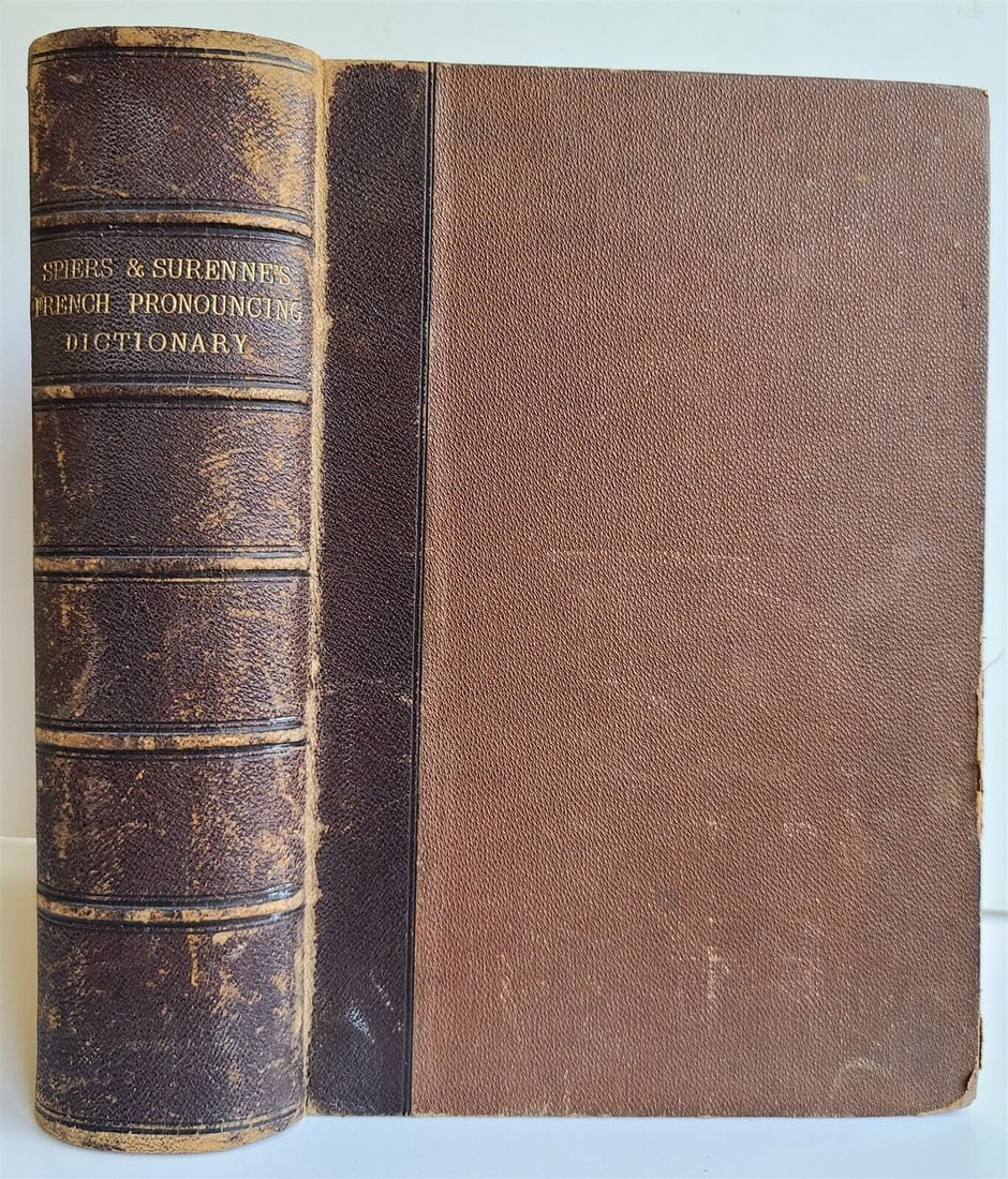 1878 FRENCH & ENGLISH PRONOUNCING DICTIONARY by Spiers antique AMERICAN EDITION: FRENCH & ENGLISH PRONOUNCING DICTIONARY by A.Spiers. New York; 1878. Size 7 by 10". 1/2 leather over original cloth, worn. Spine stamped in gilt, raised bands. Very good interior.