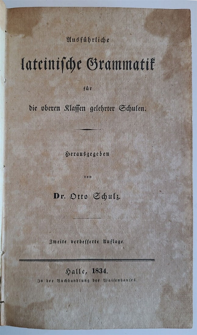 1834 DETAILED LATIN GRAMMAR in GERMAN antique Ausfuhrliche Lateinische Grammatik: Ausfuhrliche Lateinische Grammatik.. (Detailed Latin Grammar) by Dr. Otto Schulz. Halle; 1834. Size 5 by 8". Half leather. 734 pages. Worn binding, good interior condition, some toning and foxing, spo