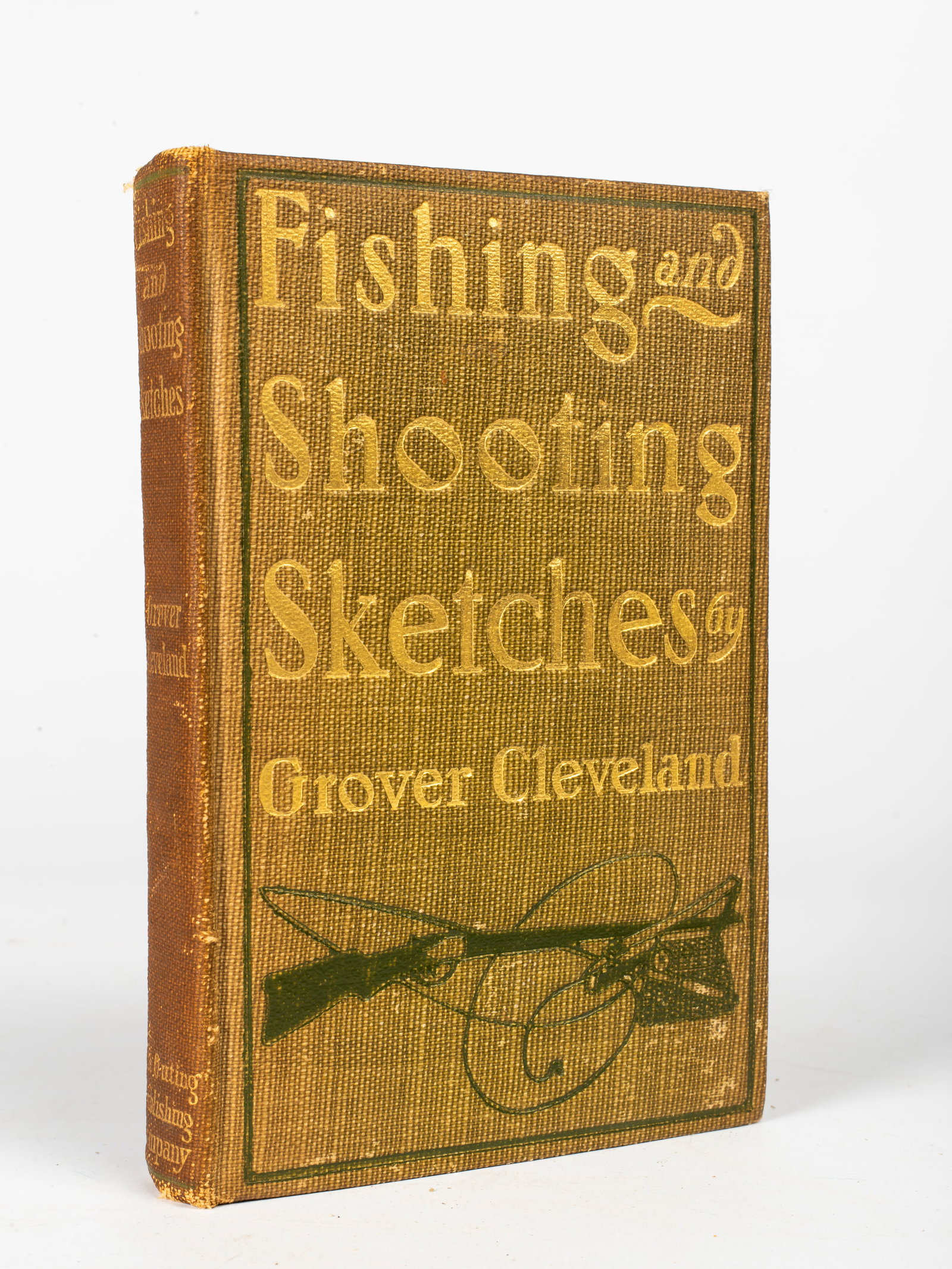 Grover Cleveland, Fishing and Shooting Sketches, First Illustrated Edition, 1906: Grover Cleveland. Fishing and Shooting Sketches; Illustrated by Henry S. Watson. Published by The Outing Publishing Company, New York, 1906. 12mo. green pictorial cloth, 209pp. 