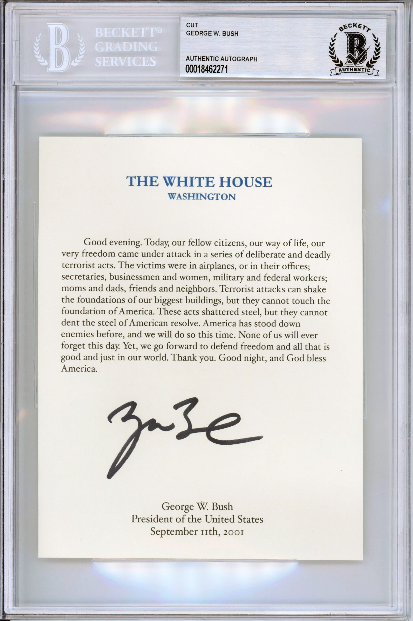 George W. Bush – U.S. President – Autographed 4.75 x 6” Souvenir Card – 9/11: Details: George W. Bush autographed 4.75 x 6” souvenir printing featuring the text of his historic September 11th, 2001 evening address to the nation, delivered from the White House. Boldly sign
